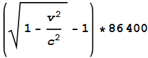 left(sqrt{1-frac{v^2}{c^2}}-1
ight)*86400