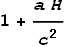 1+\frac{a H}{c^2}