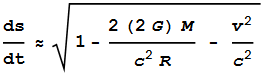 \frac{\text{ds}}{\text{dt}}\approx \sqrt{1-\frac{2 (2G) M}{c^2 R} - \frac{v^2}{c^2}}