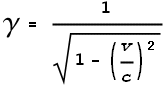 \gamma  = \frac{1}{\sqrt{1-\left(\frac{v}{c}\right)^2}}