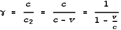 \gamma  = \frac{c}{c_2} = \frac{c}{c-v} = \frac{1}{1-\frac{v}{c}}