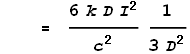 \text{        }=\frac{6 k D I^2}{c^2}\frac{1}{3 D^2}