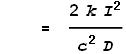 \text{        }=\frac{2 k I^2}{c^2 D}