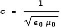 c = \frac{1}{\sqrt{\epsilon _0 \mu _0}}