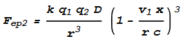 \text{\textit{$F_{\text{ep2}}=\frac{k q_1 q_2 D}{r^3}\left(1-\frac{v_1 x}{r c}\right){}^3$}}