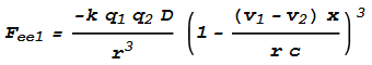 \text{\textit{$F_{\text{ee1}}=\frac{-k q_1 q_2 D}{r^3}\left(1-\frac{\left(v_1-v_2\right) x}{r c}\right){}^3$}}