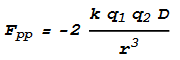 \text{\textit{$F_{\text{pp}}=-2\frac{k q_1 q_2 D}{r^3}$}}