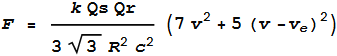 F = \frac{k \text{Qs} \text{Qr}}{3 \sqrt{3}R^2c^2} (7v^2+5\left.(v-v_e\right){}^2)