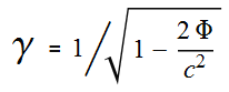 \gamma =1\left/\sqrt{1-\frac{2 \Phi }{c^2}}\right.