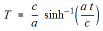 T=\frac{c}{a}\text{ArcSinh}\left[\frac{a t}{c}\right]