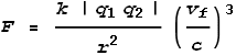 F = \frac{k \left|q_1 q_2\right|}{r^2} \left(\frac{v_f}{c}\right){}^3