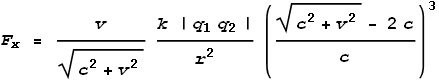 F_x = \frac{v}{\sqrt{c^2+v^2}}\frac{k \left|q_1 q_2\right|}{r^2}\left(\frac{\sqrt{c^2+v^2}- 2c}{c}\right)^3