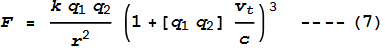 F = \frac{k q_1 q_2}{r^2}\left.(1+\left.[q_1 q_2\right] \frac{v_t}{c}\right){}^3\text{    ----}(7)