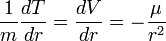 \frac{1}{m}\frac{dT}{dr}=\frac{dV}{dr}=-\frac{\mu}{r^{2}}