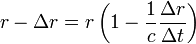 r-\Delta r=r\left(1-\frac{1}{c}\frac{\Delta r}{\Delta t}\right)