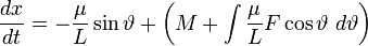 \frac{dx}{dt}=-\frac{\mu}{L}\sin\vartheta+\left(M+\int\frac{\mu}{L}F\cos\vartheta\ d\vartheta\right)