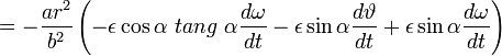 =-\frac{ar^{2}}{b^{2}}\left(-\epsilon\cos\alpha\ tang\ \alpha\frac{d\omega}{dt}-\epsilon\sin\alpha\frac{d\vartheta}{dt}+\epsilon\sin\alpha\frac{d\omega}{dt}\right)