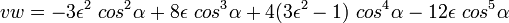 vw = -3\epsilon^{2}\ cos^{2}\alpha + 8\epsilon\ cos^{3}\alpha + 4(3\epsilon^{2}-1)\ cos^{4}\alpha - 12 \epsilon\ cos^{5}\alpha